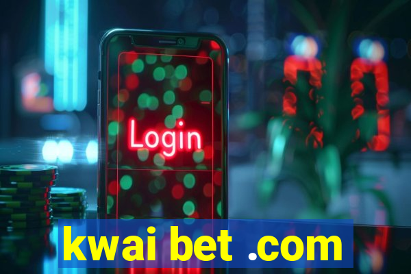 kwai bet .com